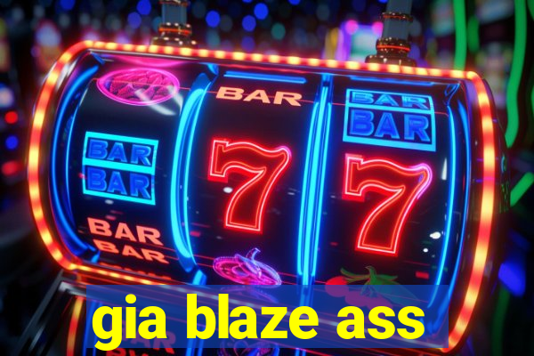 gia blaze ass